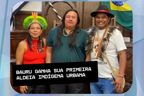 Por território e reconhecimento: Bauru ganha sua primeira aldeia indígena urbana