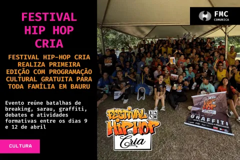 Festival Hip Hop Cria realiza primeira edição com programação cultural gratuita para toda família em Bauru